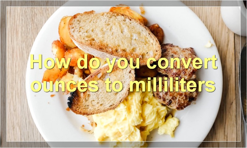 How Do You Convert Ounces To Milliliters – Food Readme