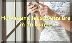 How many teaspoons are in an ounce