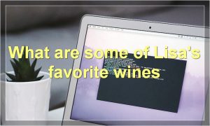 What are some of Lisa's favorite wines