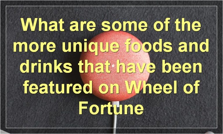 the-most-popular-foods-and-drinks-on-wheel-of-fortune-the-most-unique